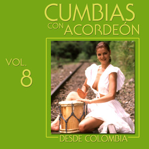 Cumbias Con Acordeón Desde Colombia (Vol. 8)