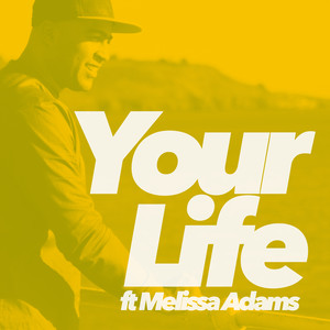 Your Life (feat. Melissa Adams)