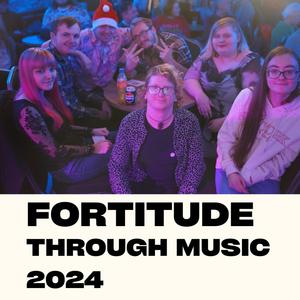 Fortitude Through Music 2024