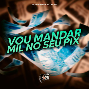 Vou Mandar Mil no Seu Pix (Explicit)