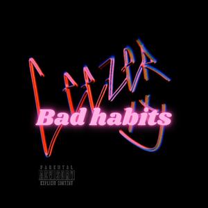 Bad Habits (Explicit)