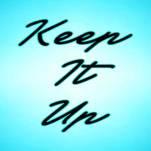 Keep It Up