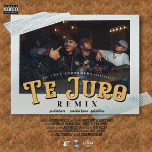 Te Juro (feat. La Casa Andromeda, Hernauw Mx, Jean HdzMx & Embiei) [Remix] [Explicit]