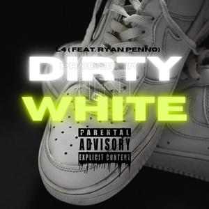 Dirty In White (feat. Ryan Penno) [Explicit]