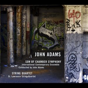 Adams: Son of Chamber Symphony & String Quartet