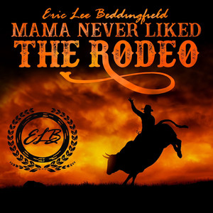 Mama Never Liked The Rodeo