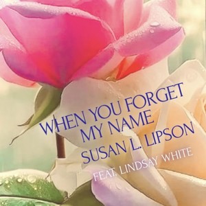 When You Forget My Name (feat. Lindsay White)