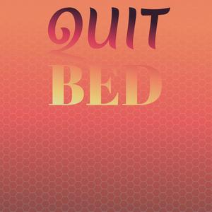 Quit Bed