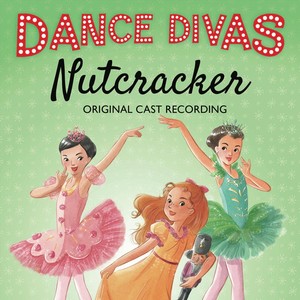 Dance Divas: Nutcracker (Original Cast Recording)