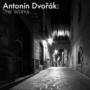 Antonín Dvořák: The Works