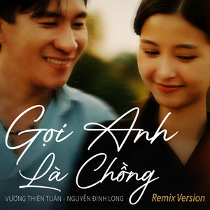 Gọi Anh Là Chồng (Remix)