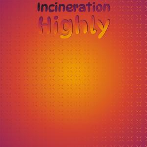 Incineration Highly