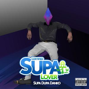 Certified Supa Lover (Explicit)