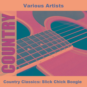 Country Classics: Slick Chick Boogie