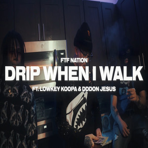 Drip When I Walk (Explicit)