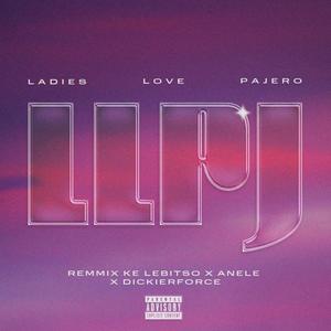 LLPJ (Ladies Love Pajero) (feat. Anele & DickierForce)