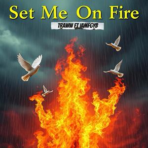 Set me on fire (feat. Iamfgyb) (Explicit)