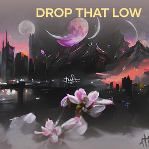 Drop That Low