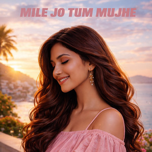 Mile Jo Tum Mujhe