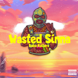 Wasted Sinna (Explicit)