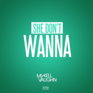 She Don't Wanna (Explicit)