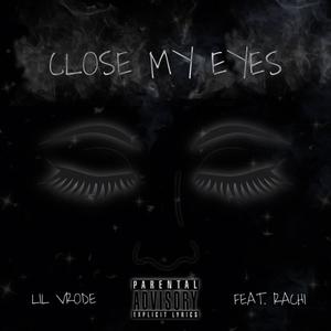 Close My Eyes (feat. Rachiviii) (Explicit)