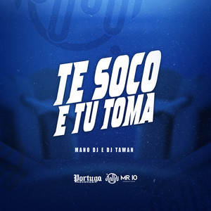 Te Soco e Tu Toma (Explicit)