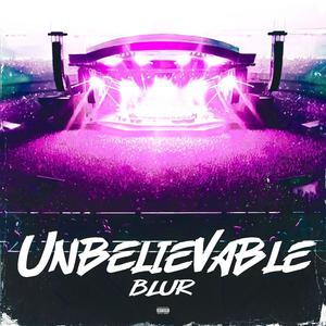 Unbelievable (Explicit)