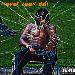 Never Been Dat (Explicit)