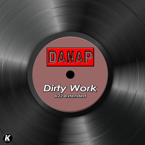 DIRTY WORK (K22 extended) [Explicit]