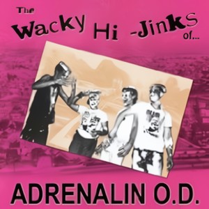 The Wacky Hi-Jinks Of Adrenalin O.D.