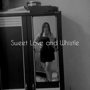 Sweet Love and Whistle