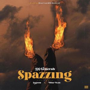 Spazzing (feat. Logoon & Blue Ivan) (Explicit)