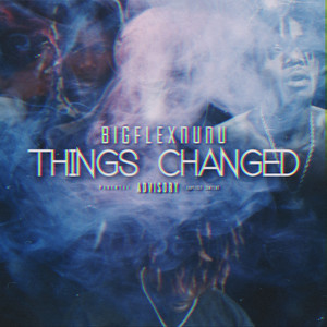 Things Changed (Explicit)