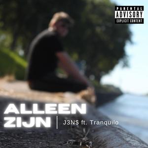 J3N$ - Alleen Zijn (feat. Tranquilo) (Explicit)