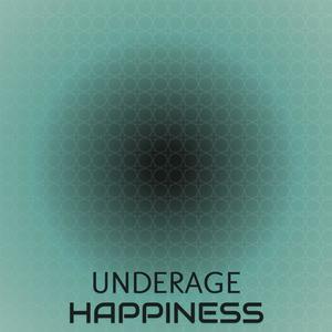 Underage Happiness