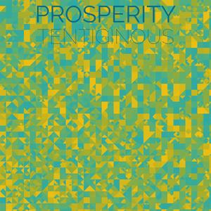 Prosperity Tentiginous