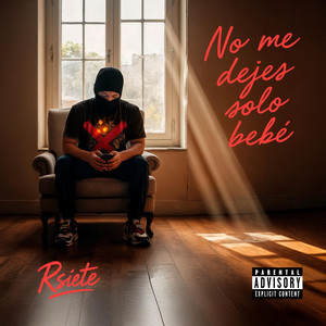 No Me Dejes Solo Bebé (Explicit)