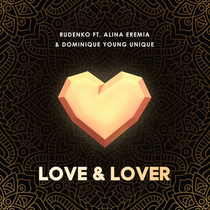 Love & Lover(feat. Alina Eremia & Dominique Young Unique)