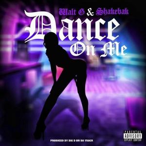 Dance On Me (feat. Walt G) (Explicit)