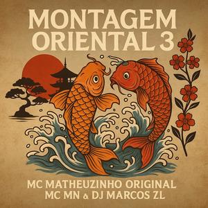 Montagem Oriental 3 (feat. MC Matheuzinho Original & MC MN) (Explicit)
