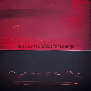 Relax Lo Fi Chillout for Lounge