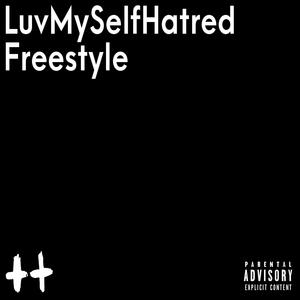 LuvMySelfHatred (freestyle) (Explicit)