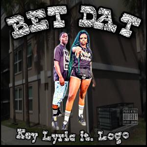 Bet Dat (feat. Logo) [Explicit]