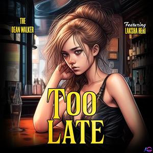 Too late (feat. Laksha heri)