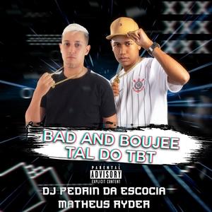 BAD AND BOUJEE VS TAL DO TBT (Explicit)