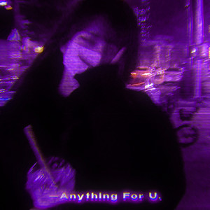 Anything for U. (Sped Up)