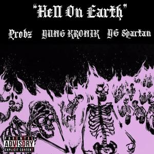 Hell On Earth (feat. YUNG KRONIK & YG Spartan) (Explicit)