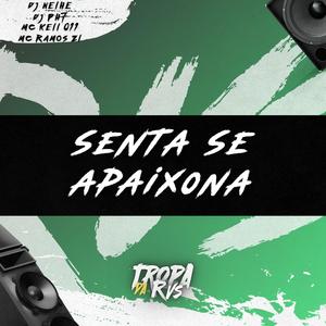 Senta se Apaixona (feat. Mc Ramos Zl & Mc Kell 011) (Explicit)