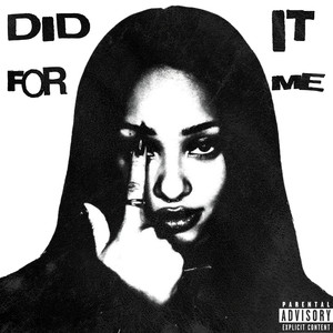 DID IT FOR ME (Explicit)